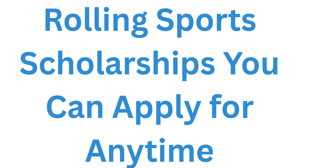 Rolling Sports Scholarships You Can Apply for Anytime
