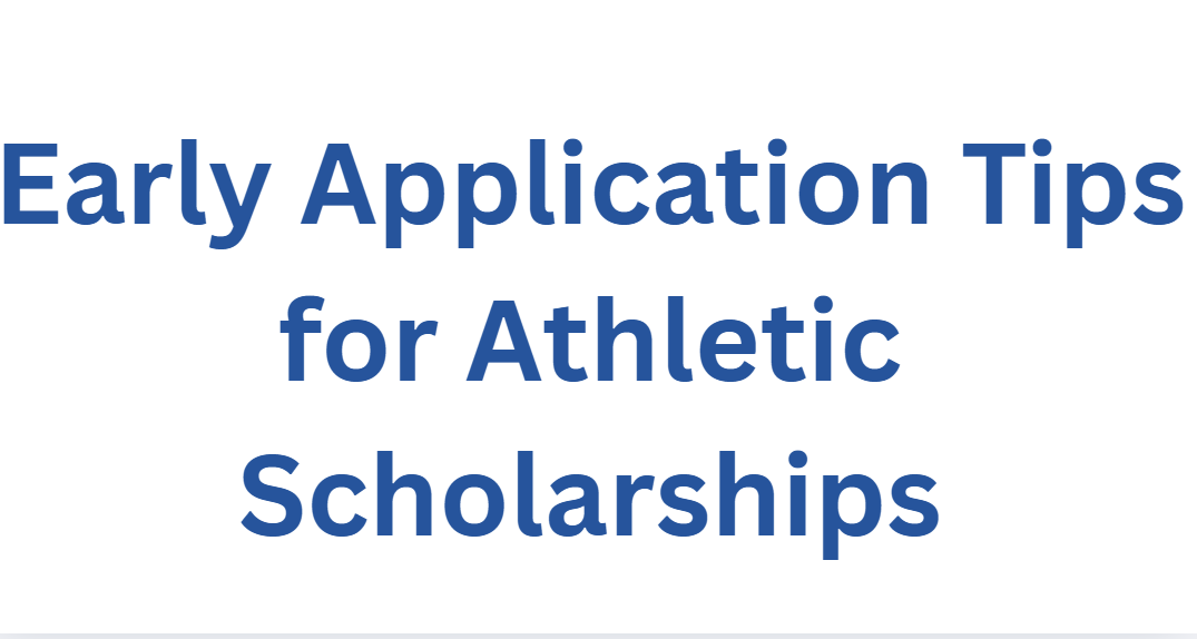 Early Application Tips for Athletic Scholarships