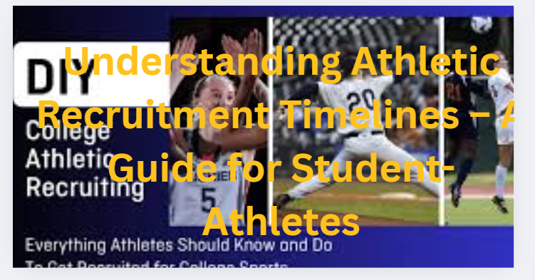 Understanding Athletic Recruitment Timelines – A Guide for Student-Athletes