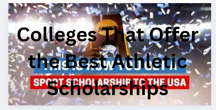 Colleges That Offer the Best Athletic Scholarships