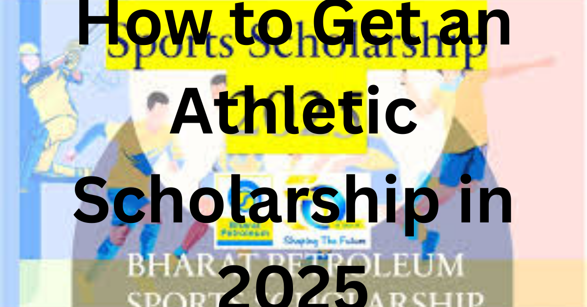 How to Get an Athletic Scholarship in 2025
